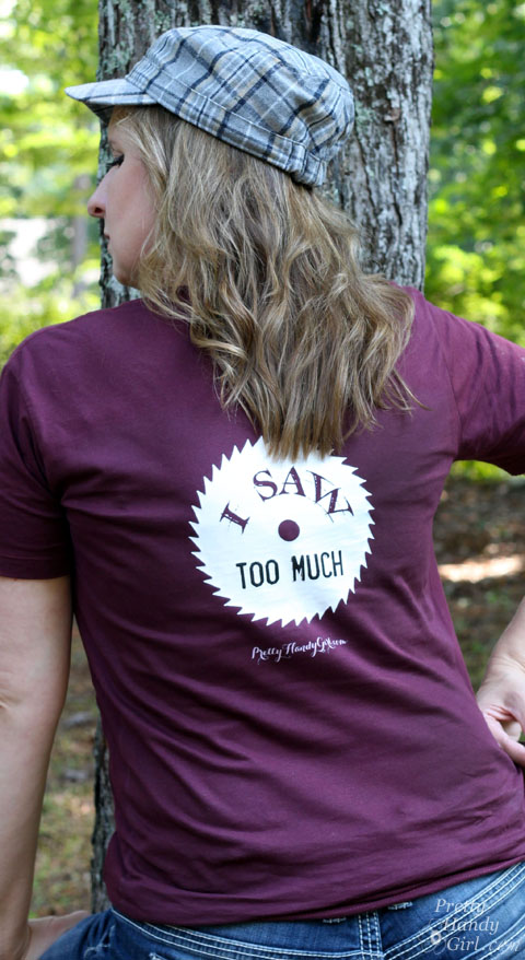 I Saw Too Much funny DIY shirt | Pretty Handy Girl