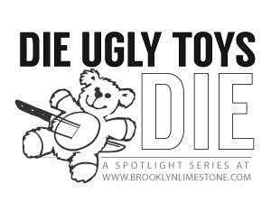 Die Ugly Toys Die