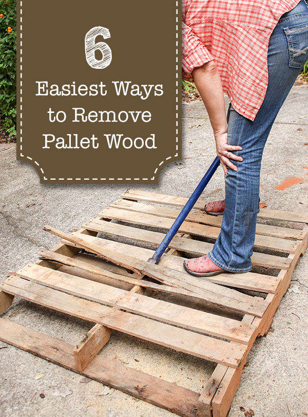 6 of the Easiest Ways to Remove Pallet Wood