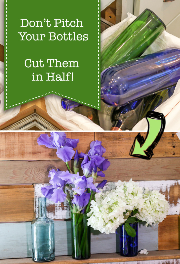 don't throw away wine bottles. Cut them in Half