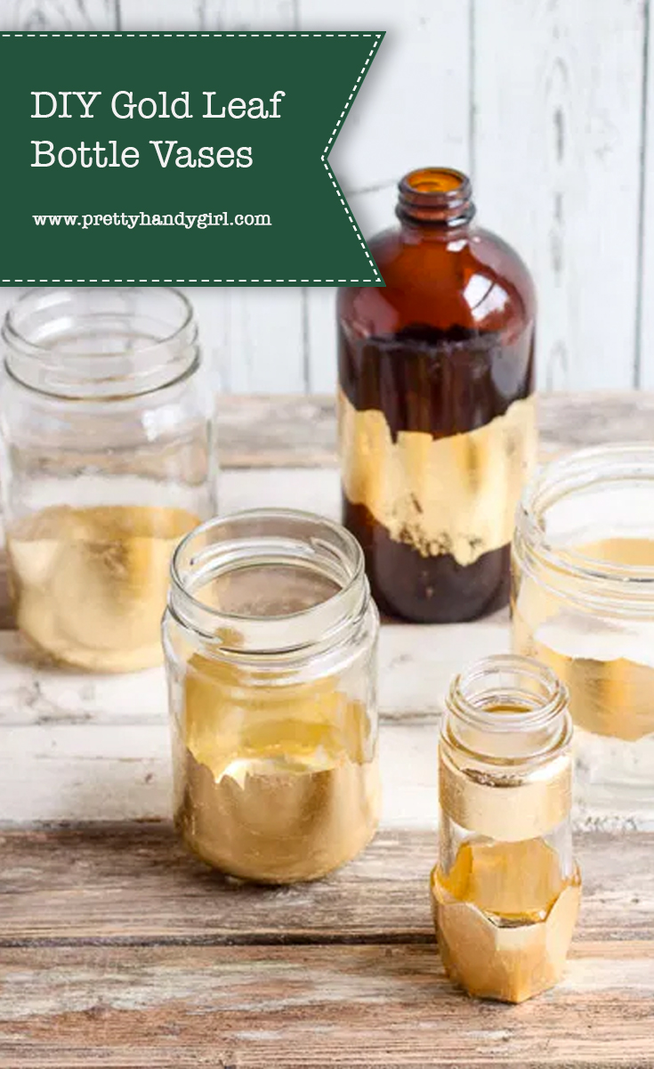 DIY Gold Leaf Bottle Vases | Pretty Handy Girl